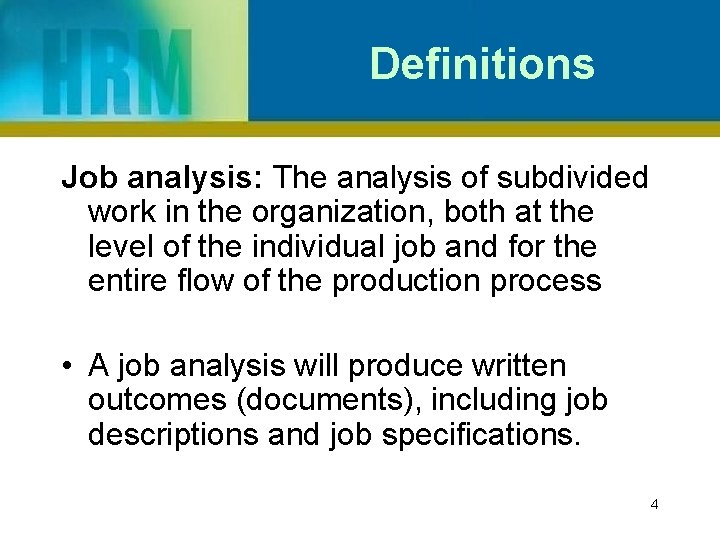 Definitions Job analysis: The analysis of subdivided work in the organization, both at the