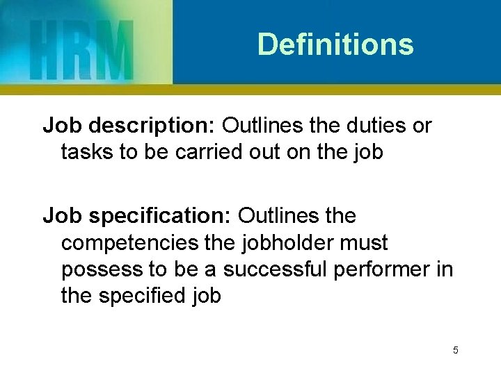 Definitions Job description: Outlines the duties or tasks to be carried out on the