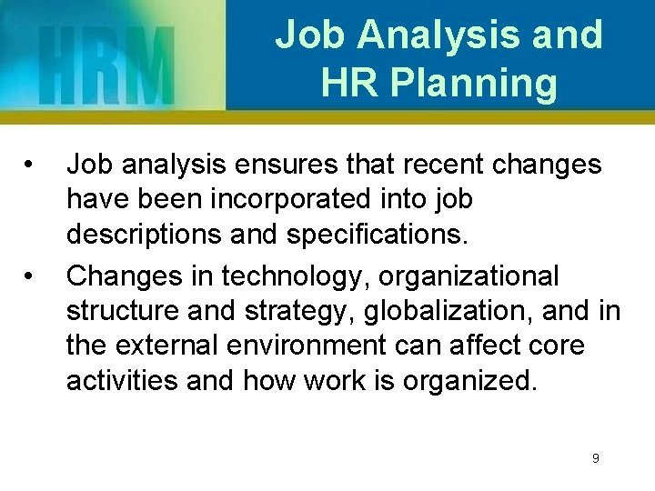 Job Analysis and HR Planning • • Job analysis ensures that recent changes have