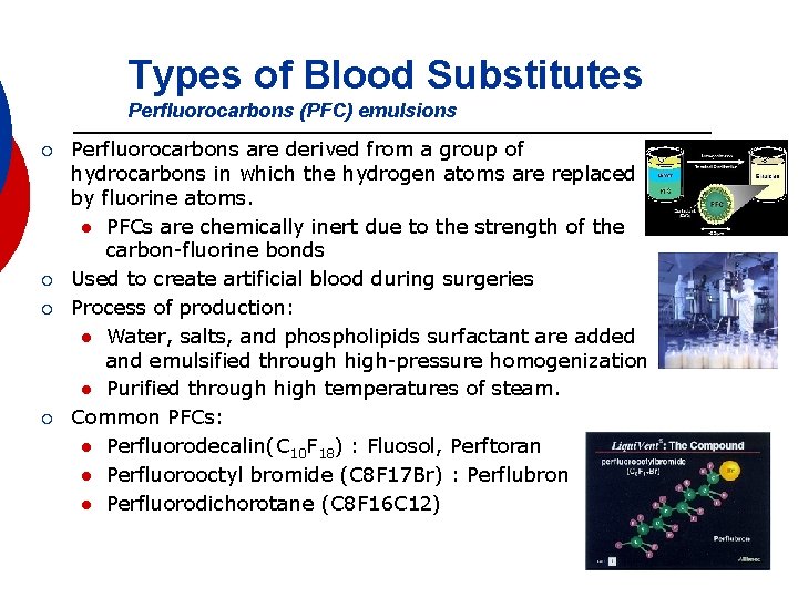 Types of Blood Substitutes Perfluorocarbons (PFC) emulsions ¡ ¡ Perfluorocarbons are derived from a