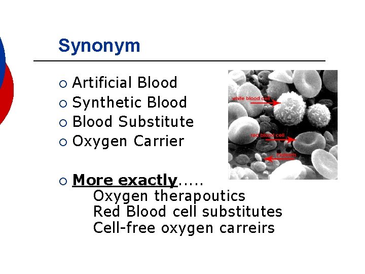 Synonym Artificial Blood ¡ Synthetic Blood ¡ Blood Substitute ¡ Oxygen Carrier ¡ ¡