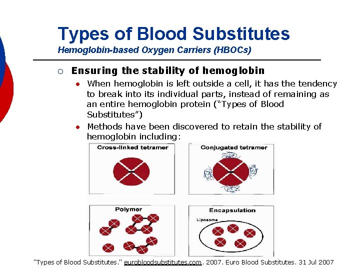 Types of Blood Substitutes Hemoglobin-based Oxygen Carriers (HBOCs) ¡ Ensuring the stability of hemoglobin