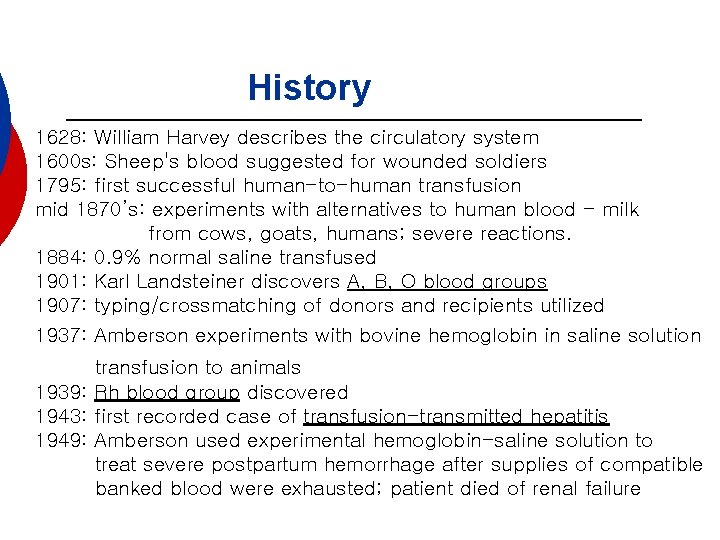 History 1628: William Harvey describes the circulatory system 1600 s: Sheep's blood suggested for