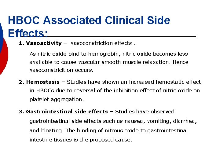 HBOC Associated Clinical Side Effects: 1. Vasoactivity – vasoconstriction effects. As nitric oxide bind