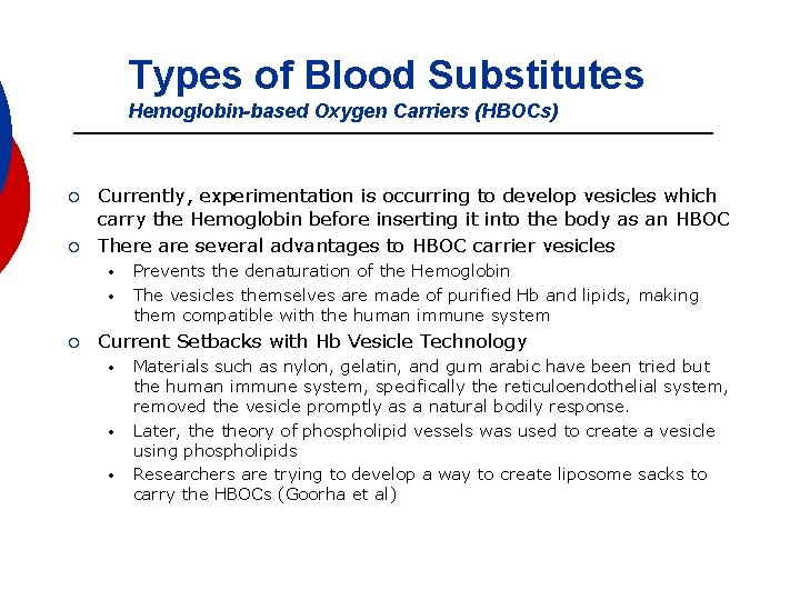 Types of Blood Substitutes Hemoglobin-based Oxygen Carriers (HBOCs) ¡ ¡ Currently, experimentation is occurring