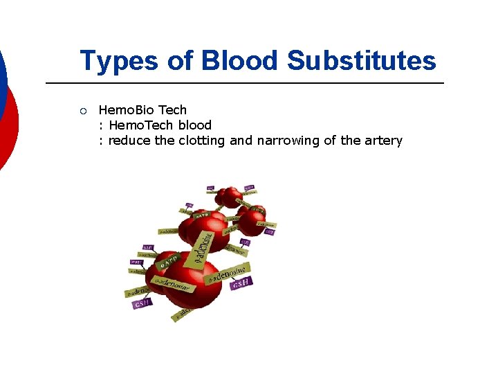 Types of Blood Substitutes ¡ Hemo. Bio Tech : Hemo. Tech blood : reduce