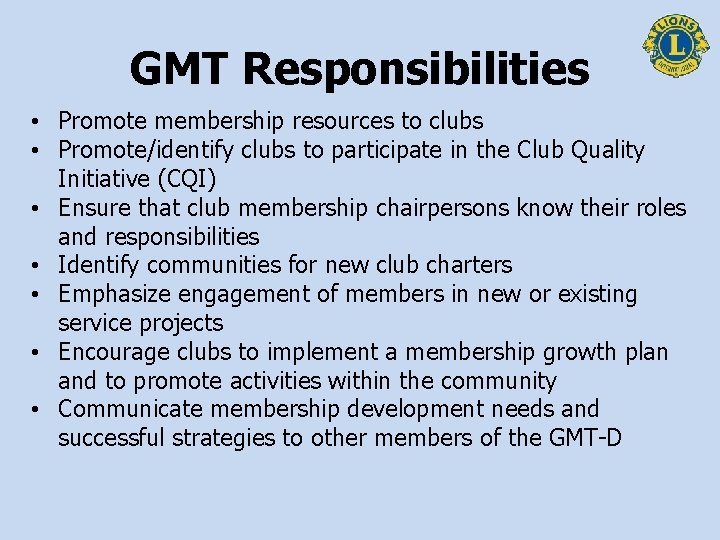 GMT Responsibilities • Promote membership resources to clubs • Promote/identify clubs to participate in
