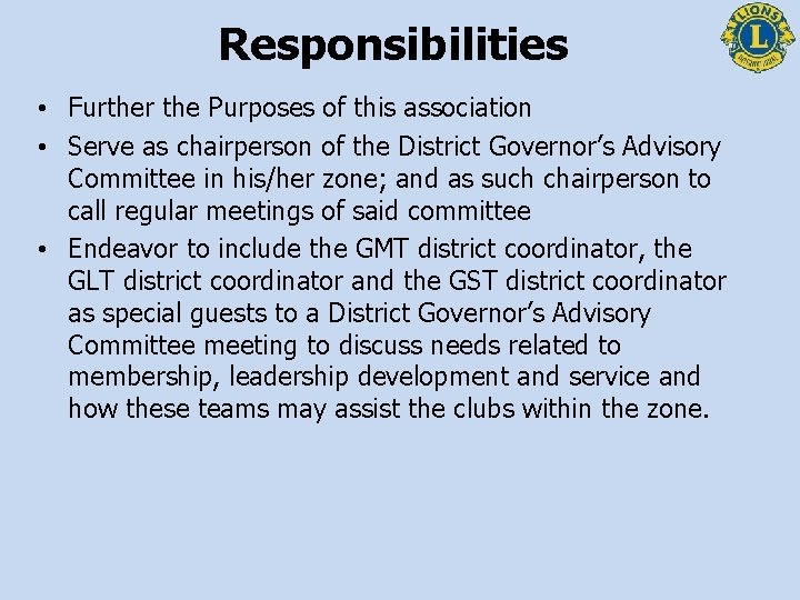 Responsibilities • Further the Purposes of this association • Serve as chairperson of the