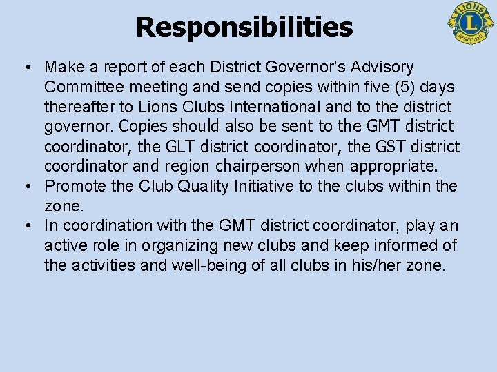 Responsibilities • Make a report of each District Governor’s Advisory Committee meeting and send