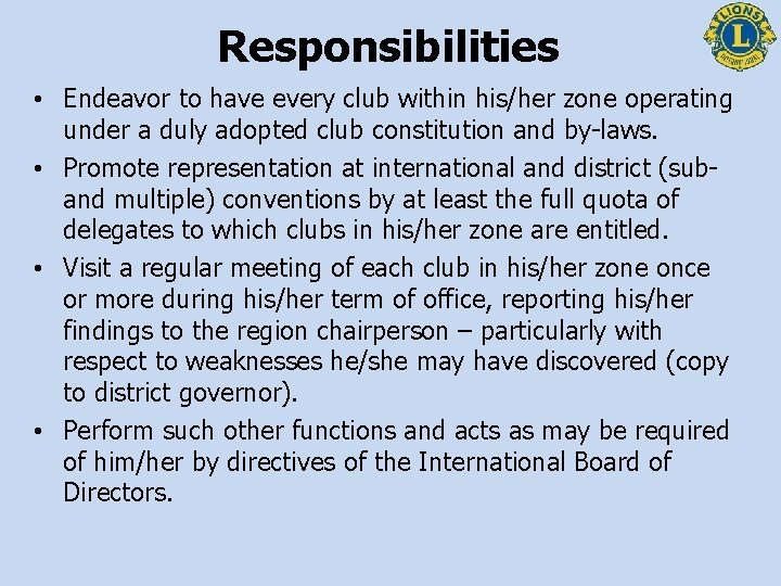 Responsibilities • Endeavor to have every club within his/her zone operating under a duly