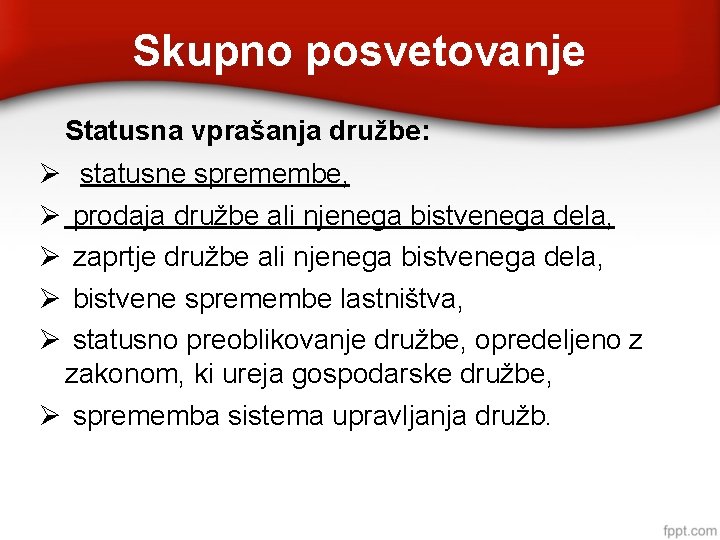 Skupno posvetovanje Statusna vprašanja družbe: statusne spremembe, prodaja družbe ali njenega bistvenega dela, zaprtje