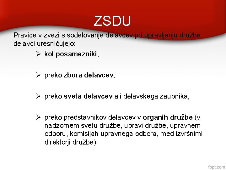 ZSDU Pravice v zvezi s sodelovanje delavcev pri upravljanju družbe delavci uresničujejo: kot posamezniki,