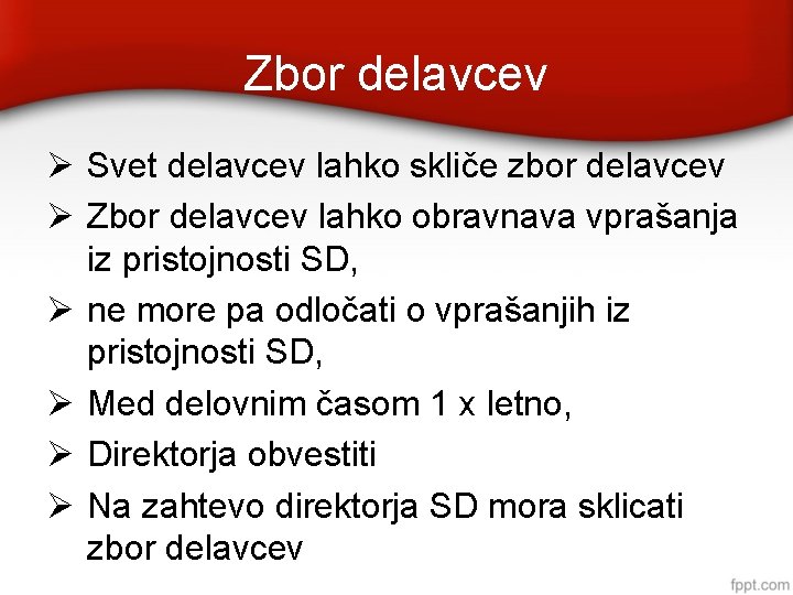 Zbor delavcev Svet delavcev lahko skliče zbor delavcev Zbor delavcev lahko obravnava vprašanja iz