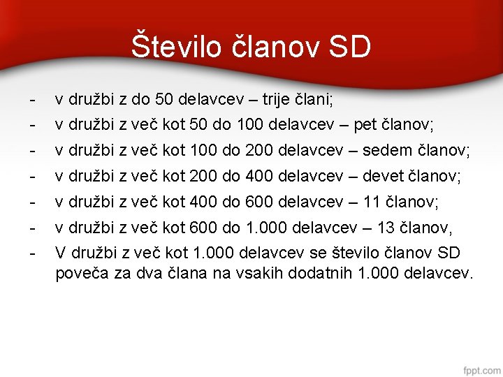 Število članov SD - v družbi z do 50 delavcev – trije člani; -