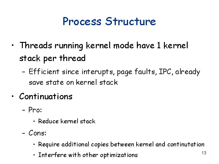 Process Structure • Threads running kernel mode have 1 kernel stack per thread –