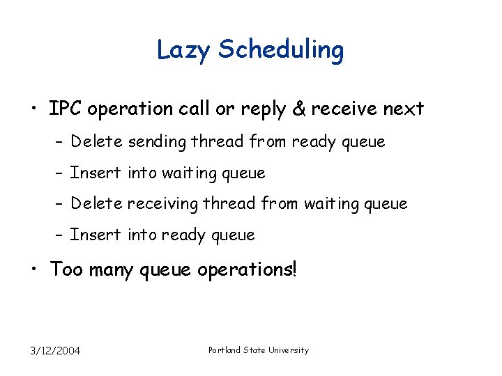 Lazy Scheduling • IPC operation call or reply & receive next – Delete sending