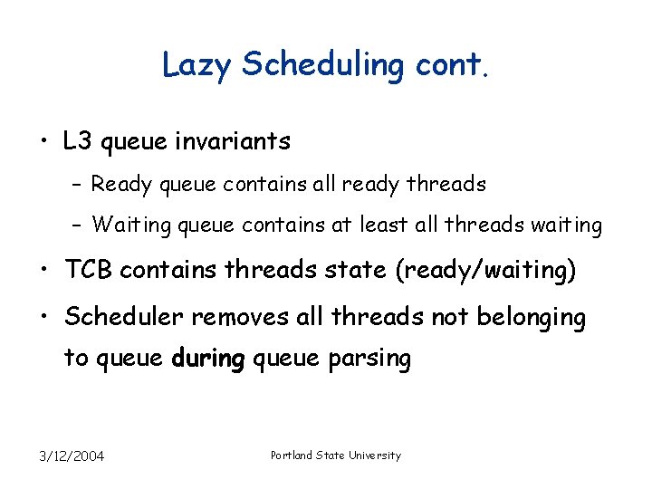 Lazy Scheduling cont. • L 3 queue invariants – Ready queue contains all ready