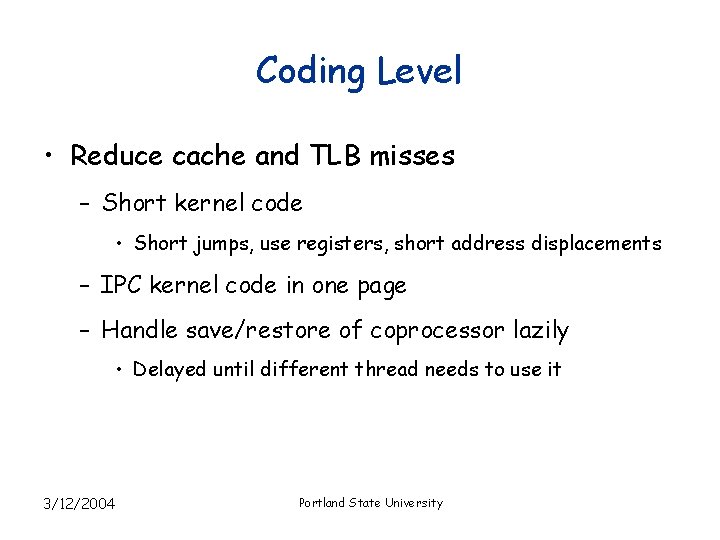 Coding Level • Reduce cache and TLB misses – Short kernel code • Short