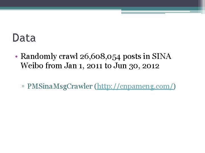 Data • Randomly crawl 26, 608, 054 posts in SINA Weibo from Jan 1,