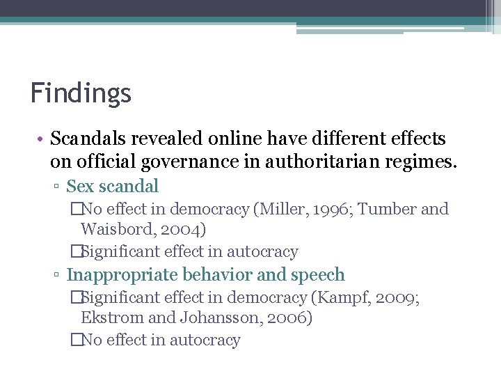 Findings • Scandals revealed online have different effects on official governance in authoritarian regimes.