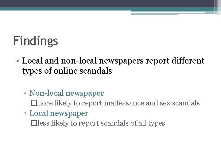 Findings • Local and non-local newspapers report different types of online scandals ▫ Non-local