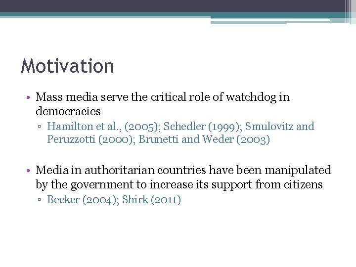 Motivation • Mass media serve the critical role of watchdog in democracies ▫ Hamilton