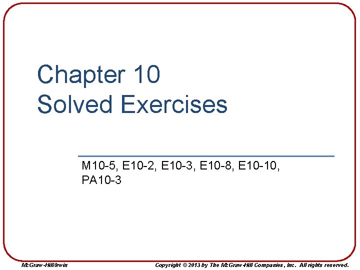 Chapter 10 Solved Exercises M 10 -5, E 10 -2, E 10 -3, E