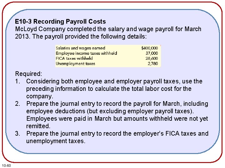 E 10 -3 Recording Payroll Costs Mc. Loyd Company completed the salary and wage