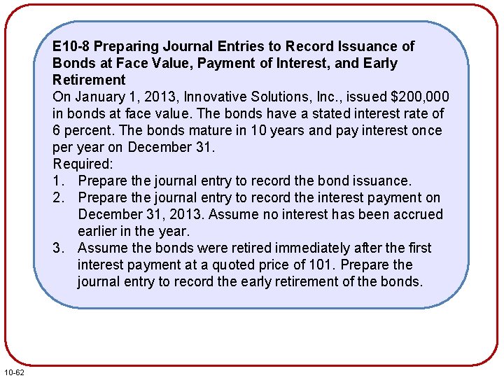 E 10 -8 Preparing Journal Entries to Record Issuance of Bonds at Face Value,