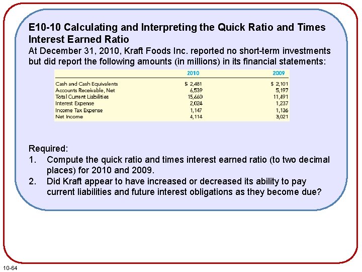 E 10 -10 Calculating and Interpreting the Quick Ratio and Times Interest Earned Ratio