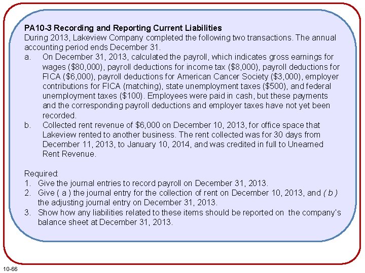 PA 10 -3 Recording and Reporting Current Liabilities During 2013, Lakeview Company completed the