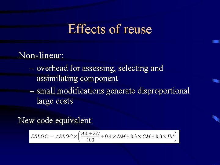 Effects of reuse Non-linear: – overhead for assessing, selecting and assimilating component – small