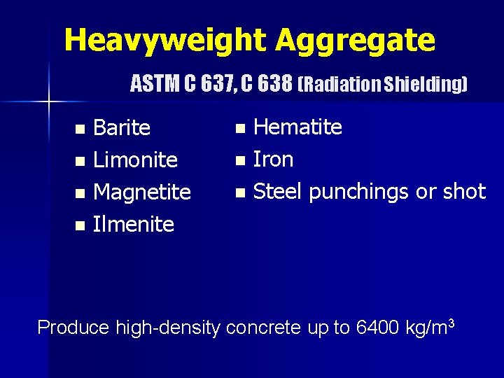 Heavyweight Aggregate ASTM C 637, C 638 (Radiation Shielding) Barite n Limonite n Magnetite