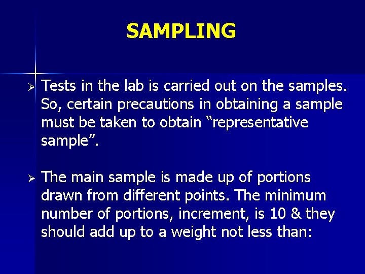 SAMPLING Ø Tests in the lab is carried out on the samples. So, certain