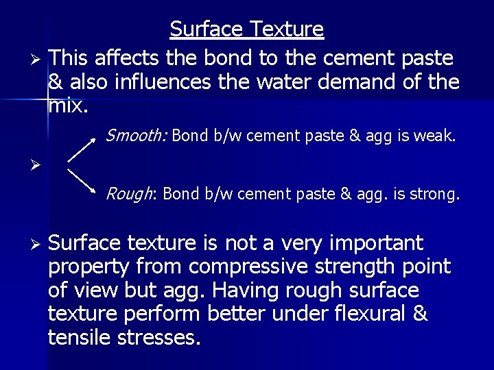 Surface Texture Ø This affects the bond to the cement paste & also influences