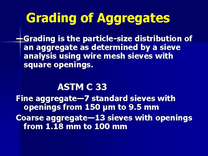 Grading of Aggregates ―Grading is the particle-size distribution of an aggregate as determined by