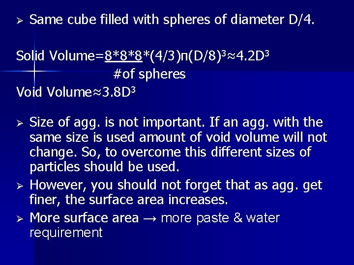 Ø Same cube filled with spheres of diameter D/4. Solid Volume=8*8*8*(4/3)π(D/8)3≈4. 2 D 3