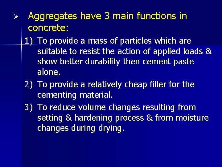 Ø Aggregates have 3 main functions in concrete: 1) To provide a mass of