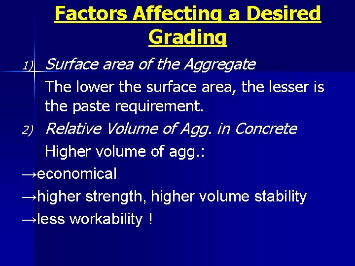 Factors Affecting a Desired Grading 1) Surface area of the Aggregate The lower the