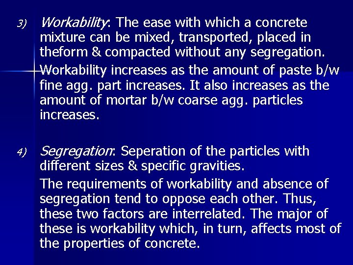 3) Workability: The ease with which a concrete 4) Segregation: Seperation of the particles