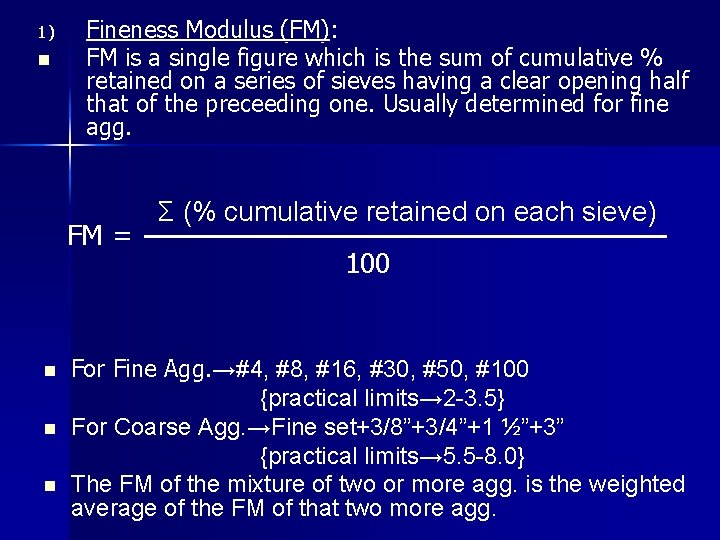 1) n Fineness Modulus (FM): FM is a single figure which is the sum