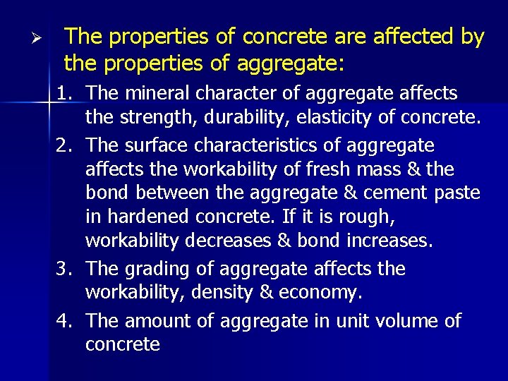 Ø The properties of concrete are affected by the properties of aggregate: 1. The