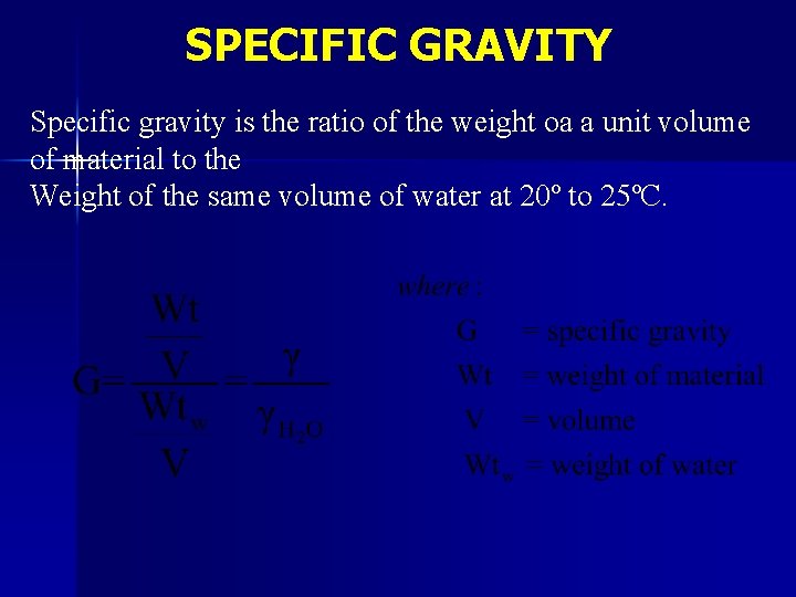 SPECIFIC GRAVITY Specific gravity is the ratio of the weight oa a unit volume