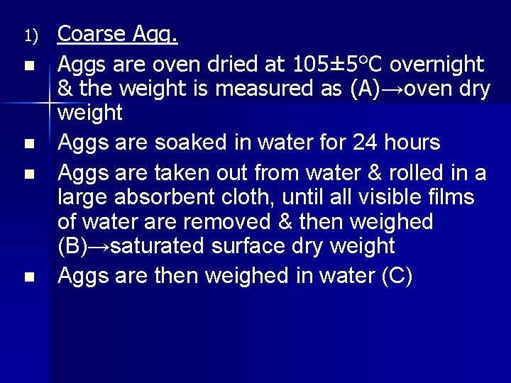 1) n n Coarse Aggs are oven dried at 105± 5°C overnight & the