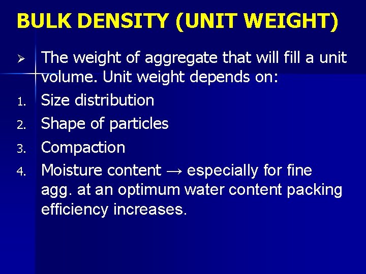 BULK DENSITY (UNIT WEIGHT) Ø 1. 2. 3. 4. The weight of aggregate that