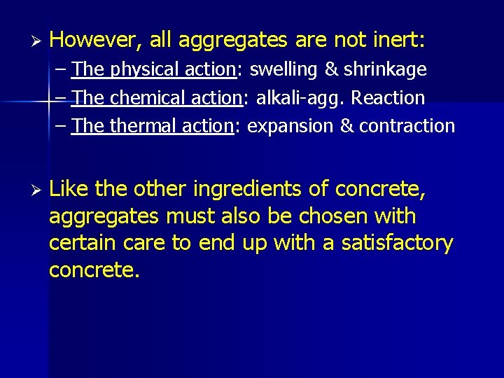 Ø However, all aggregates are not inert: – The physical action: swelling & shrinkage