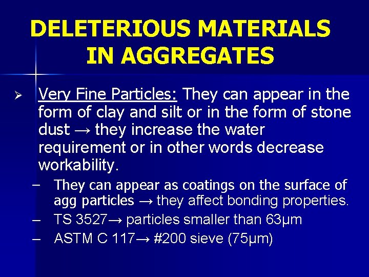 DELETERIOUS MATERIALS IN AGGREGATES Ø Very Fine Particles: They can appear in the form