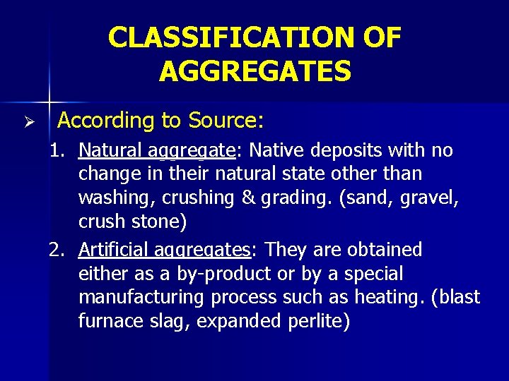 CLASSIFICATION OF AGGREGATES Ø According to Source: 1. Natural aggregate: Native deposits with no