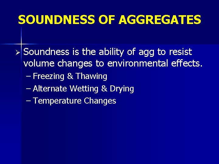 SOUNDNESS OF AGGREGATES Ø Soundness is the ability of agg to resist volume changes