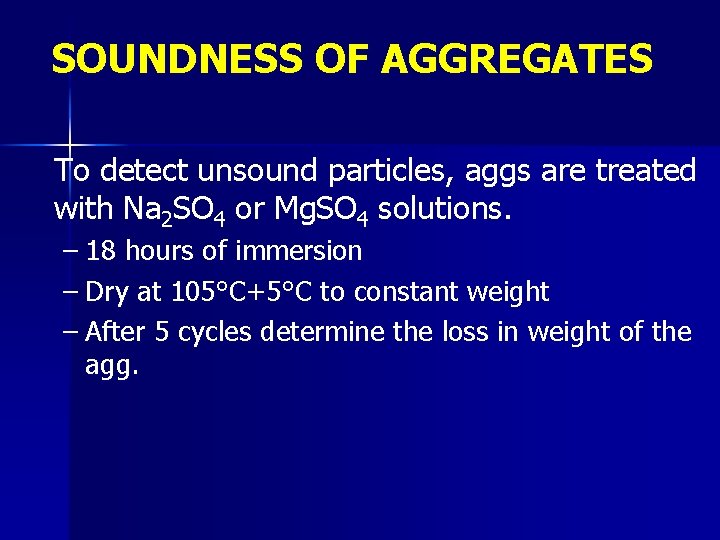 SOUNDNESS OF AGGREGATES To detect unsound particles, aggs are treated with Na 2 SO